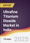 Ultrafine Titanium Dioxide Market in India - Product Image