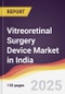 Vitreoretinal Surgery Device Market in India - Product Thumbnail Image