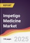 Impetigo Medicine Market Report: Trends, Forecast and Competitive Analysis to 2031 - Product Thumbnail Image