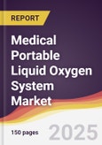 Medical Portable Liquid Oxygen System Market Report: Trends, Forecast and Competitive Analysis to 2031- Product Image