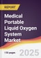 Medical Portable Liquid Oxygen System Market Report: Trends, Forecast and Competitive Analysis to 2031 - Product Thumbnail Image