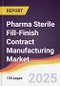 Pharma Sterile Fill-Finish Contract Manufacturing Market Report: Trends, Forecast and Competitive Analysis to 2031 - Product Thumbnail Image