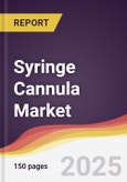 Syringe Cannula Market Report: Trends, Forecast and Competitive Analysis to 2031- Product Image