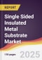 Single Sided Insulated Metal Substrate Market Report: Trends, Forecast and Competitive Analysis to 2031 - Product Thumbnail Image