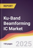 Ku-Band Beamforming IC Market Report: Trends, Forecast and Competitive Analysis to 2031- Product Image