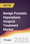 Benign Prostatic Hyperplasia Surgical Treatment Market Report: Trends, Forecast and Competitive Analysis to 2031 - Product Thumbnail Image