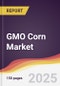 GMO Corn Market Report: Trends, Forecast and Competitive Analysis to 2031 - Product Thumbnail Image