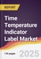 Time Temperature Indicator Label Market Report: Trends, Forecast and Competitive Analysis to 2031 - Product Thumbnail Image