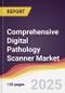 Comprehensive Digital Pathology Scanner Market Report: Trends, Forecast and Competitive Analysis to 2031 - Product Image