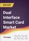 Dual Interface Smart Card Market Report: Trends, Forecast and Competitive Analysis to 2031 - Product Thumbnail Image