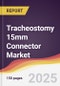 Tracheostomy 15mm Connector Market Report: Trends, Forecast and Competitive Analysis to 2031 - Product Thumbnail Image