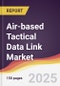 Air-based Tactical Data Link Market Report: Trends, Forecast and Competitive Analysis to 2031 - Product Thumbnail Image