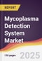 Mycoplasma Detection System Market Report: Trends, Forecast and Competitive Analysis to 2031 - Product Thumbnail Image