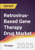 Retrovirus-Based Gene Therapy Drug Market Report: Trends, Forecast and Competitive Analysis to 2031- Product Image