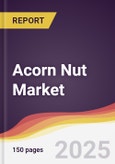Acorn Nut Market Report: Trends, Forecast and Competitive Analysis to 2031- Product Image