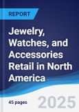 Jewelry, Watches, and Accessories Retail in North America- Product Image