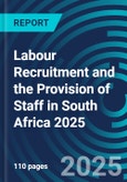 Labour Recruitment and the Provision of Staff in South Africa 2025- Product Image