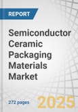 Semiconductor Ceramic Packaging Materials Market by Material, Packaging Technology, End-use Industry, & Region - Global Forecast to 2030- Product Image