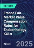 France Fair-Market Value Compensation Rates for Endocrinology KOLs- Product Image