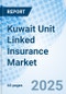 Kuwait Unit Linked Insurance Market 2025-2031 - Product Thumbnail Image