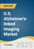 U.S. Alzheimer's-linked Imaging Market Size, Share & Trends Analysis Report by Imaging Modality (Positron Emission Tomography (PET), Magnetic Resonance Imaging (MRI), Single Photon Emission Computed Tomography), End-use with Growth Forecasts, 2025-2033- Product Image
