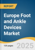 Europe Foot and Ankle Devices Market Size, Share & Trends Analysis Report by Application (Foot and Ankle Trauma, Foot & Ankle Reconstruction, Foot & Ankle Orthobiologics, Foot & Ankle Soft Tissue Repair), Country with Growth Forecasts, 2025-2033- Product Image