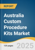 Australia Custom Procedure Kits Market Size, Share & Trends Analysis Report by Product (Disposable, Reusable), Procedure (Colorectal, Thoracic, Orthopedic, Ophthalmology), End Use (Hospitals, Clinics) with Growth Forecasts, 2025-2033- Product Image
