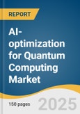 AI-optimization for Quantum Computing Market Size, Share & Trends Analysis Report by Component (Software, Hardware), Technology (Superconducting Qubits, Trapped Ions), Application, End Use and Region with Growth Forecasts, 2025-2033- Product Image
