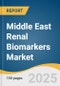 Middle East Renal Biomarkers Market Size, Share & Trends Analysis Report by Biomarker (Functional Biomarkers, Upregulated Proteins), Diagnostic Technique (ELISA, Immunoassays), End Use and Region with Growth Forecasts, 2025-2033 - Product Thumbnail Image