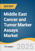 Middle East Cancer and Tumor Marker Assays Market Size, Share & Trends Analysis Report by Cancer Type (Breast Cancer, Lung Cancer, Colorectal Cancer), Biomarker Type, End Use, Country with Growth Forecasts, 2025-2033- Product Image