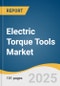 Electric Torque Tools Market Size, Share & Trends Analysis Report by End Use (Automotive & Transportation, Aerospace & Defense), Product (Corded, Cordless) and Region with Growth Forecasts, 2025-2033 - Product Image