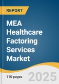 MEA Healthcare Factoring Services Market Size, Share & Trends Analysis Report by Category, Type (Recourse, Non-recourse), Application, Country with Growth Forecasts, 2025-2033- Product Image