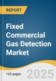 Fixed Commercial Gas Detection Market Size, Share & Trends Analysis Report by Product, Gas Type, Application and Region with Growth Forecasts, 2025-2033- Product Image