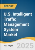 U.S. Intelligent Traffic Management System Market Size, Share & Trends Analysis Report by Solution with Growth Forecasts, 2025-2033- Product Image