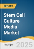 Stem Cell Culture Media Market Size, Share & Trends Analysis Report by Cell, Application, End-use and Region with Growth Forecasts, 2025-2033- Product Image