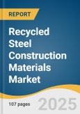 Recycled Steel Construction Materials Market Size, Share & Trends Analysis Report by Product, End Use and Region with Growth Forecasts, 2025-2033- Product Image