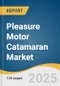 Pleasure Motor Catamaran Market Size, Share & Trends Analysis Report by and Region with Growth Forecasts, 2025-2033 - Product Thumbnail Image