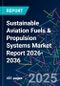 Sustainable Aviation Fuels & Propulsion Systems Market Report 2026-2036 - Product Thumbnail Image
