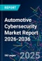 Automotive Cybersecurity Market Report 2026-2036 - Product Image