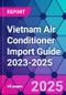 Vietnam Air Conditioner Import Guide 2023-2025 - Product Thumbnail Image