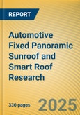 Automotive Fixed Panoramic Sunroof and Smart Roof Research Report, 2025- Product Image