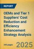 OEMs and Tier 1 Suppliers' Cost Reduction and Efficiency Enhancement Strategy Analysis Report, 2025- Product Image