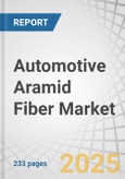 Automotive Aramid Fiber Market by Type, Application, and Region - Global Forecast to 2030- Product Image