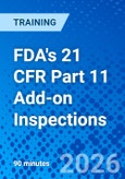 FDA's 21 CFR Part 11 Add-on Inspections (ONLINE EVENT: January 12, 2026)- Product Image
