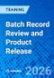 Batch Record Review and Product Release (January 13, 2026) - Product Thumbnail Image