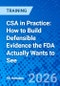CSA in Practice: How to Build Defensible Evidence the FDA Actually Wants to See (January 13, 2026) - Product Thumbnail Image