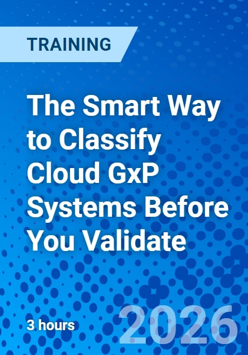 The Smart Way to Classify Cloud GxP Systems Before You Validate (Recorded)