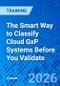 The Smart Way to Classify Cloud GxP Systems Before You Validate (Recorded) - Product Thumbnail Image