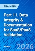 Part 11, Data Integrity & Documentation for SaaS/PaaS Validation (ONLINE EVENT: January 26, 2026)- Product Image