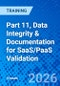Part 11, Data Integrity & Documentation for SaaS/PaaS Validation (January 26, 2026) - Product Image